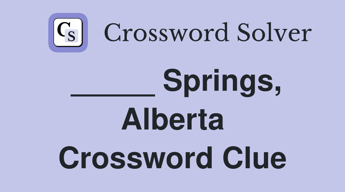 _____ Springs, Alberta Crossword Clue