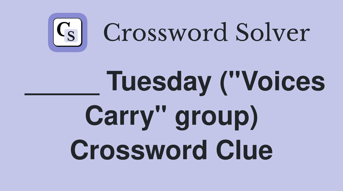 _____ Tuesday ("Voices Carry" group) Crossword Clue