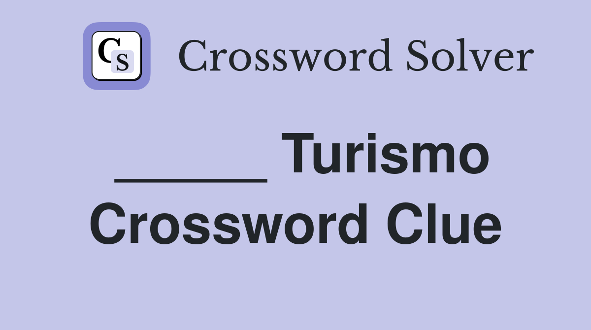 _____ Turismo Crossword Clue