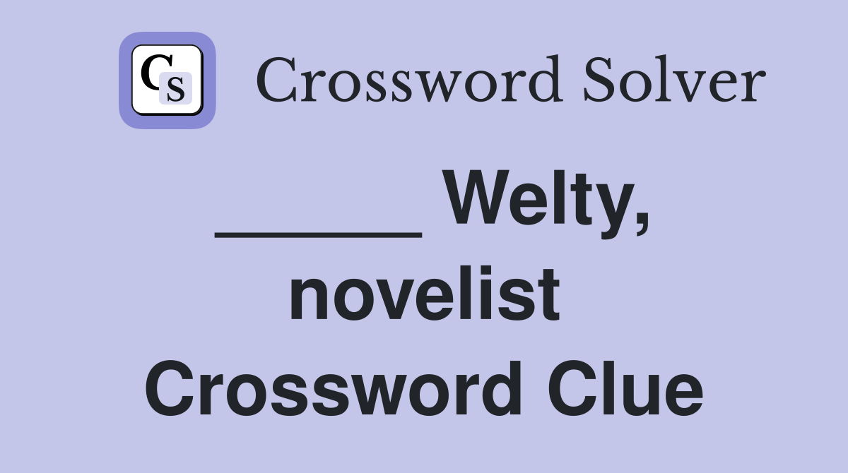 _____ Welty, novelist Crossword Clue