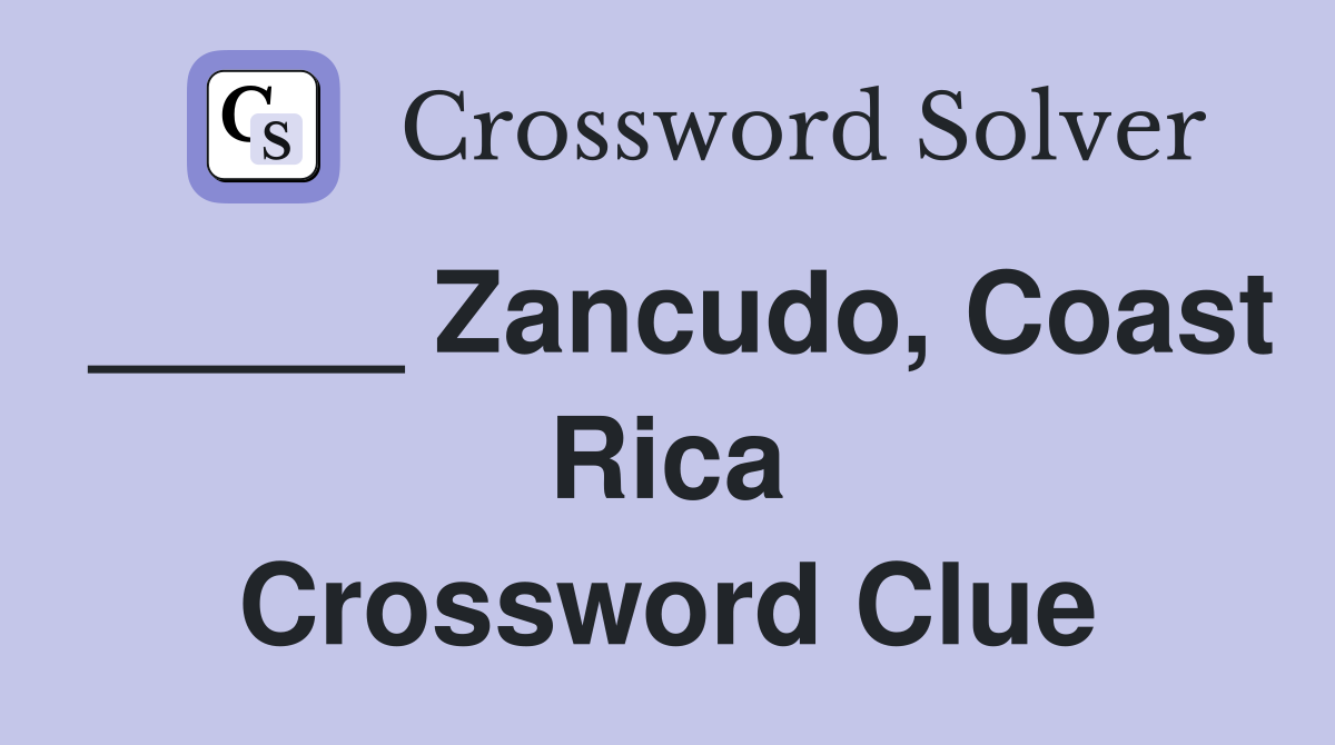 _____ Zancudo, Coast Rica Crossword Clue