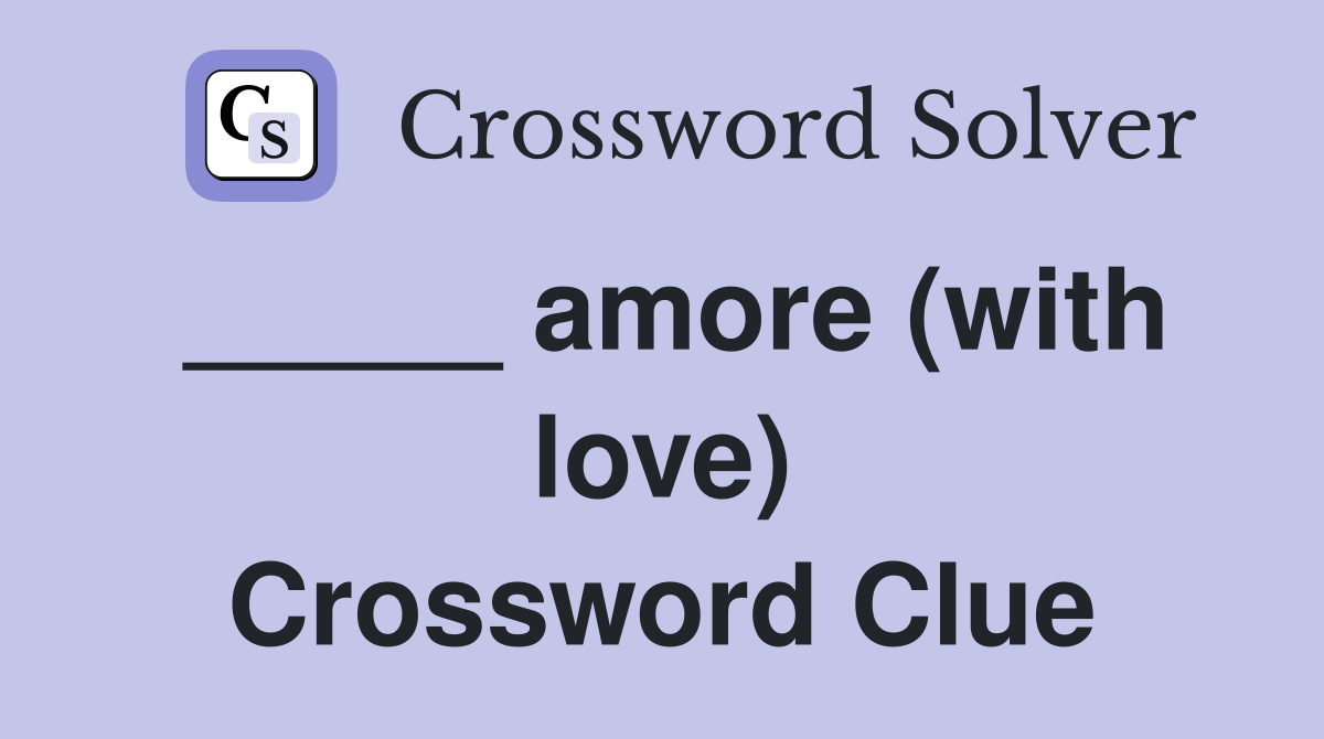 _____ amore (with love) Crossword Clue