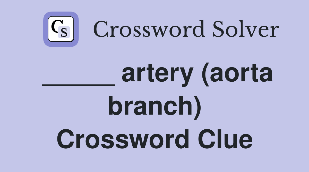 _____ artery (aorta branch) Crossword Clue
