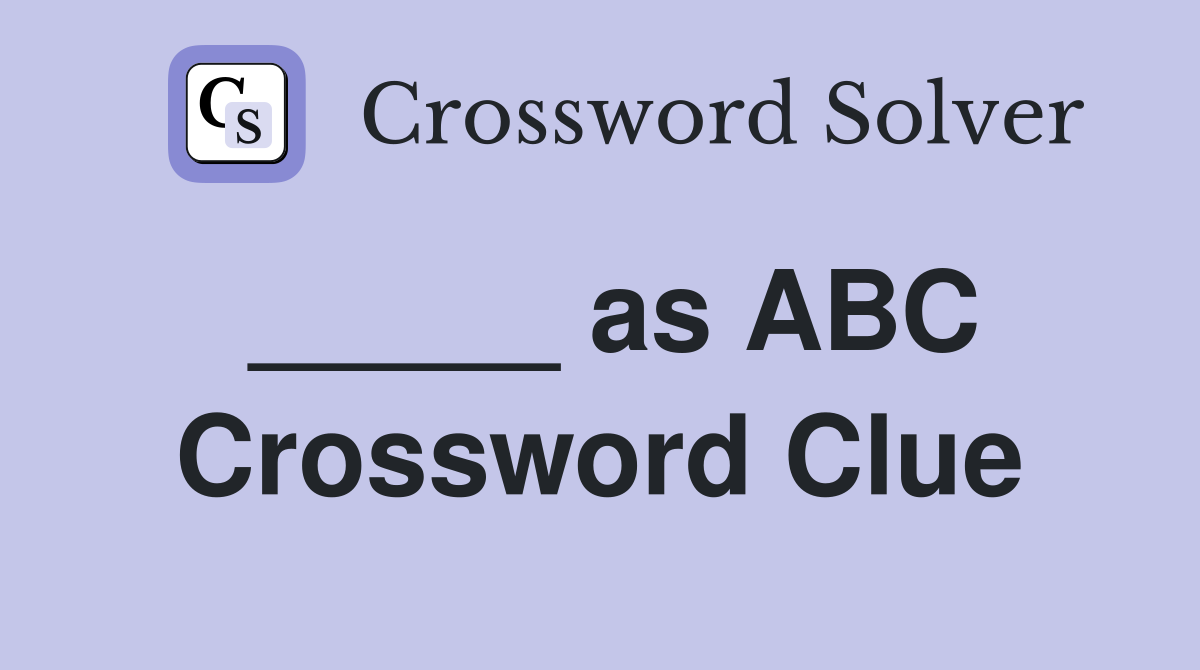 _____ as ABC Crossword Clue