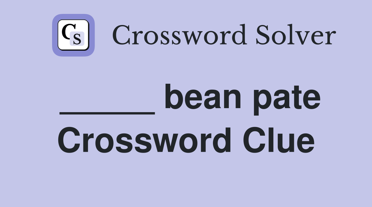 _____ bean pate Crossword Clue
