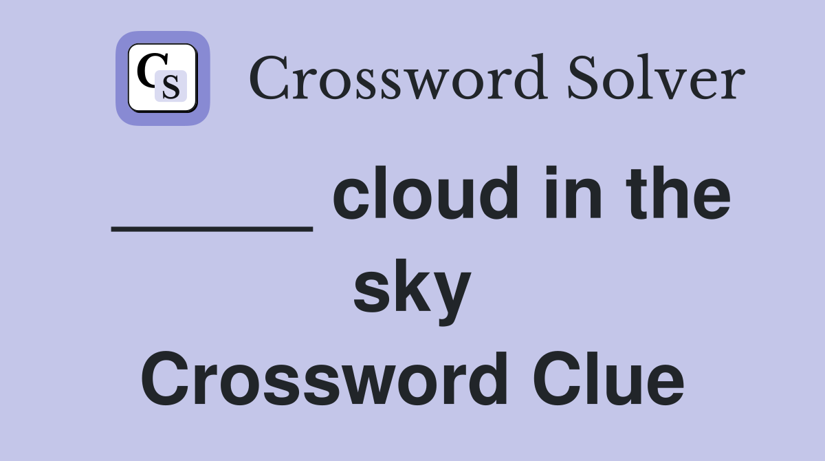 _____ cloud in the sky Crossword Clue
