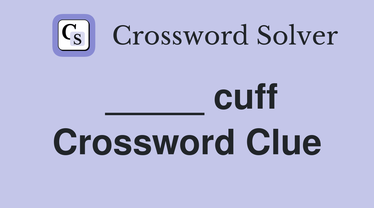 _____ cuff Crossword Clue