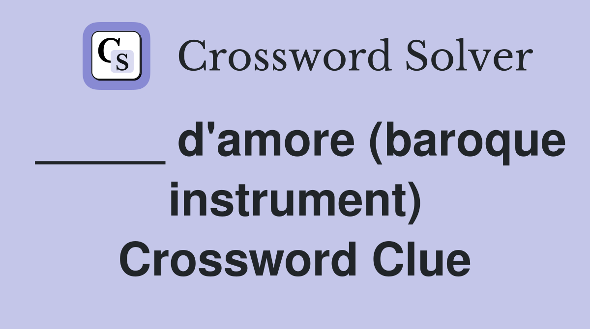 _____ d'amore (baroque instrument) Crossword Clue