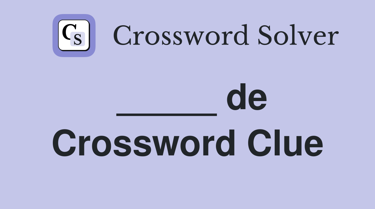 _____ de Crossword Clue