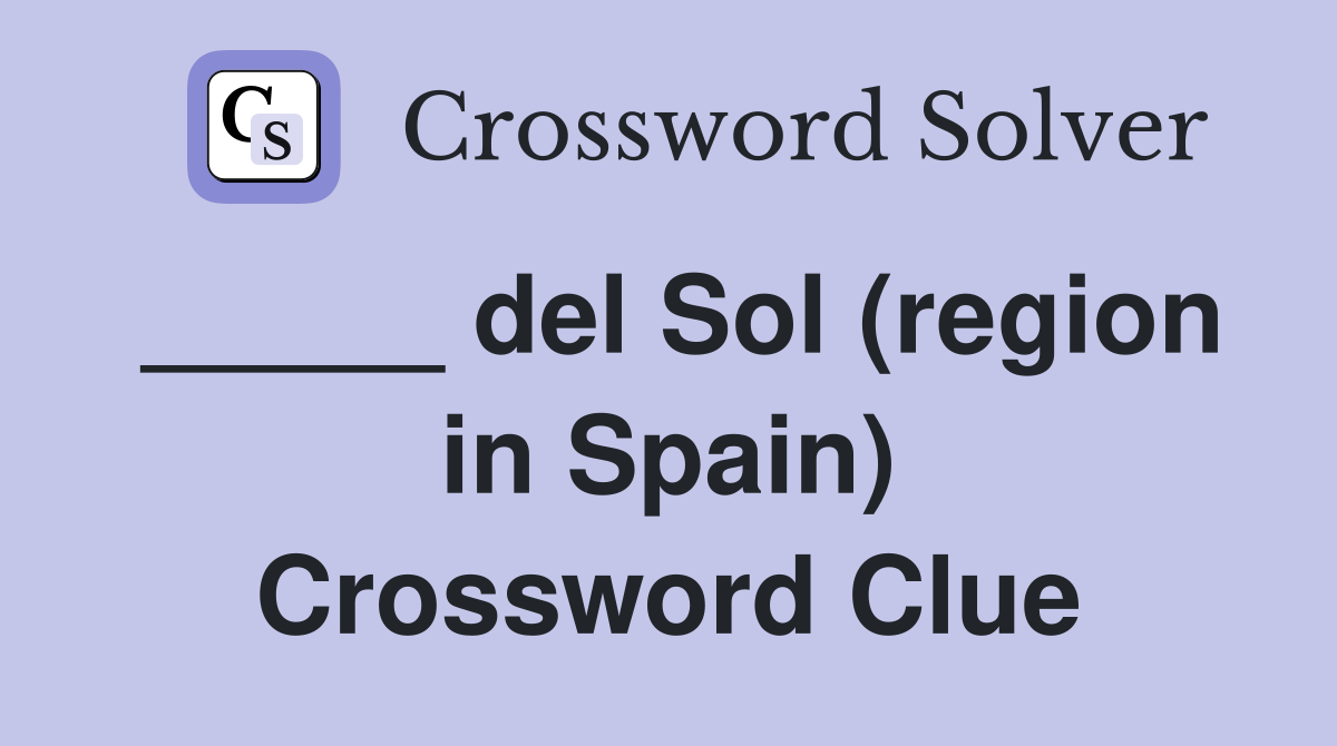_____ del Sol (region in Spain) Crossword Clue