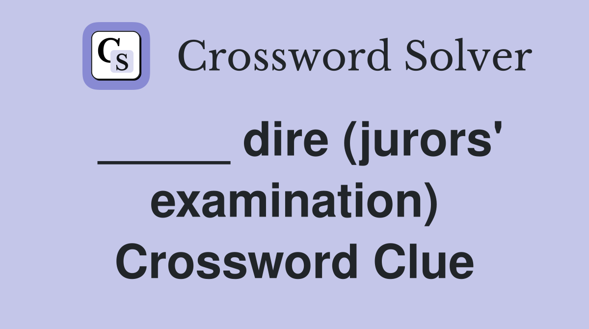 _____ dire (jurors' examination) Crossword Clue