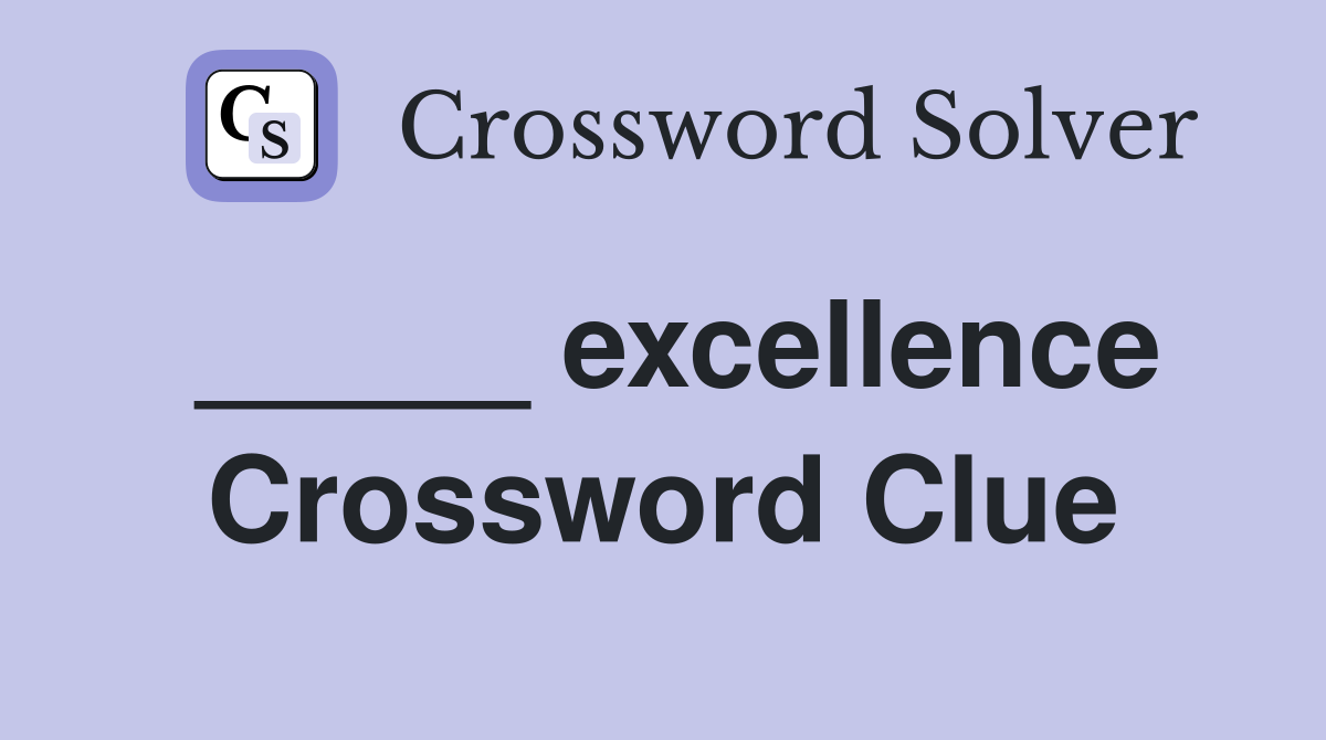 _____ excellence Crossword Clue