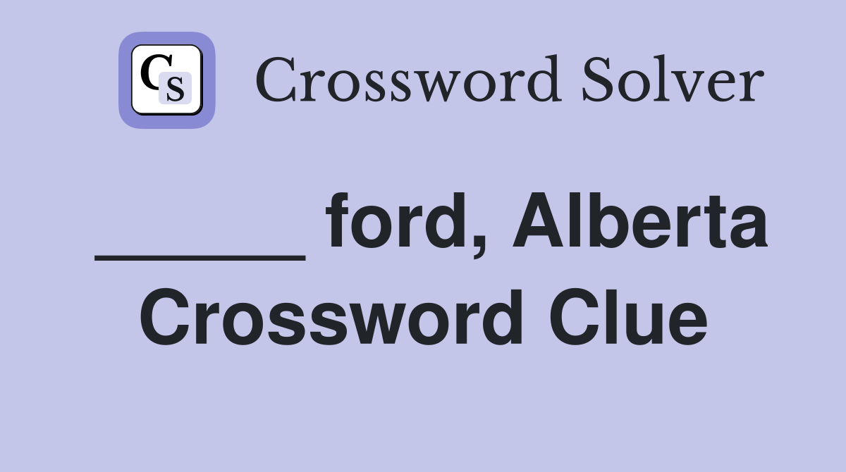 _____ ford, Alberta Crossword Clue