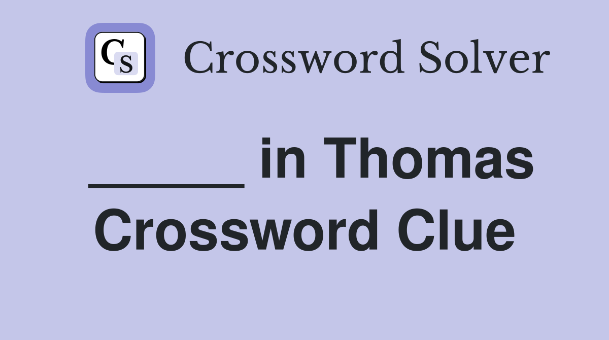 _____ in Thomas Crossword Clue