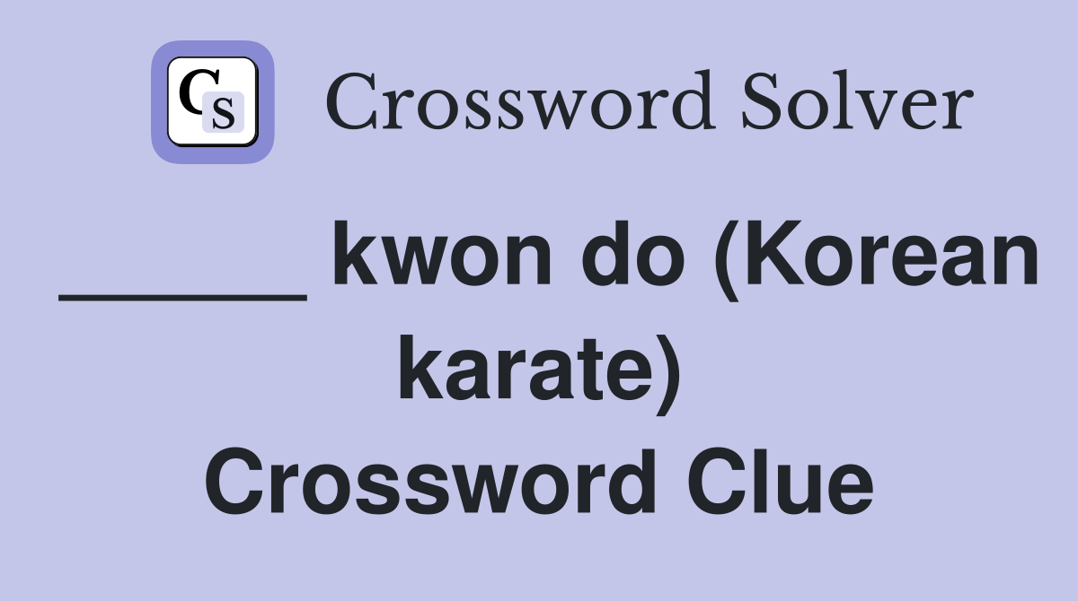 _____ kwon do (Korean karate) Crossword Clue