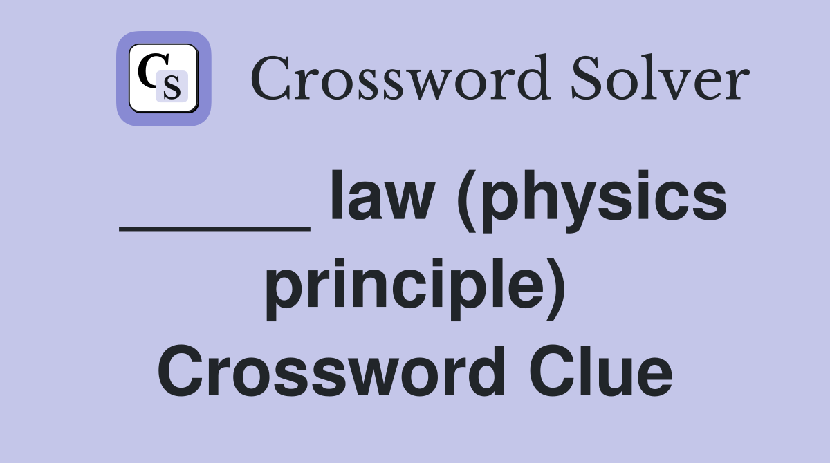 _____ law (physics principle) Crossword Clue