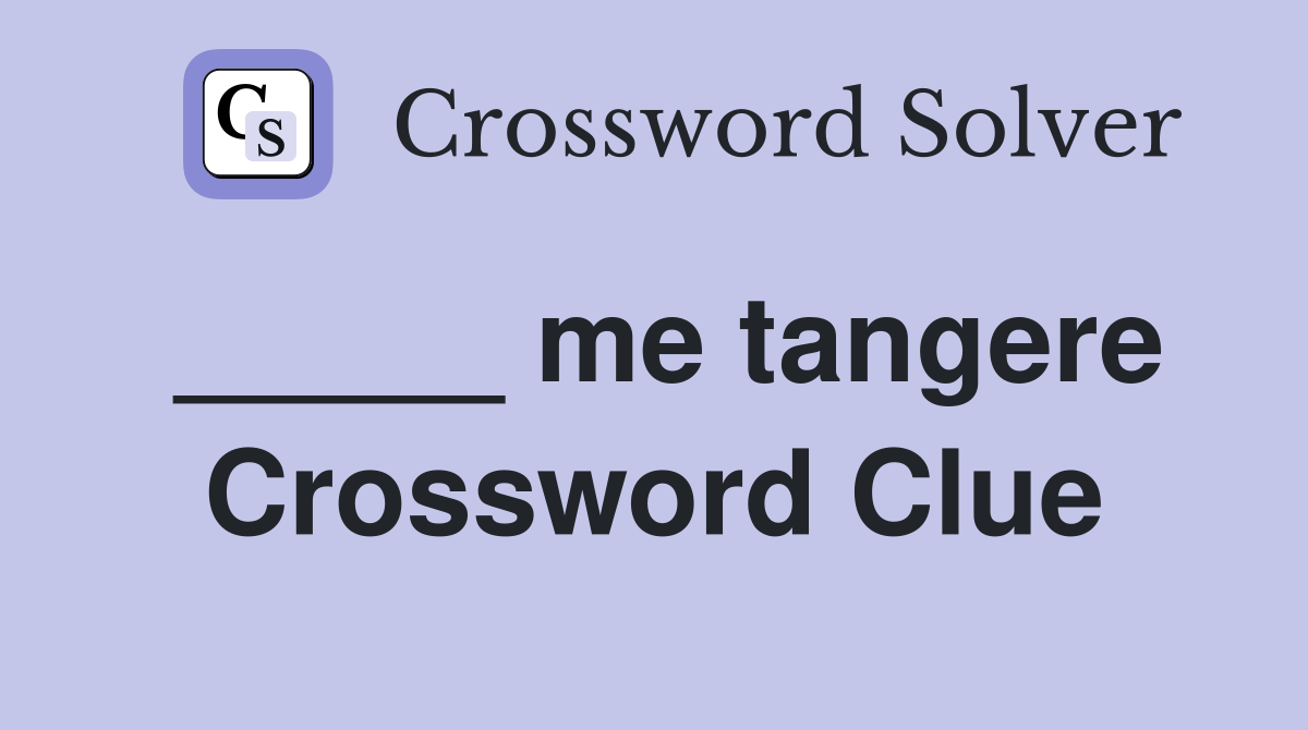 _____ me tangere Crossword Clue