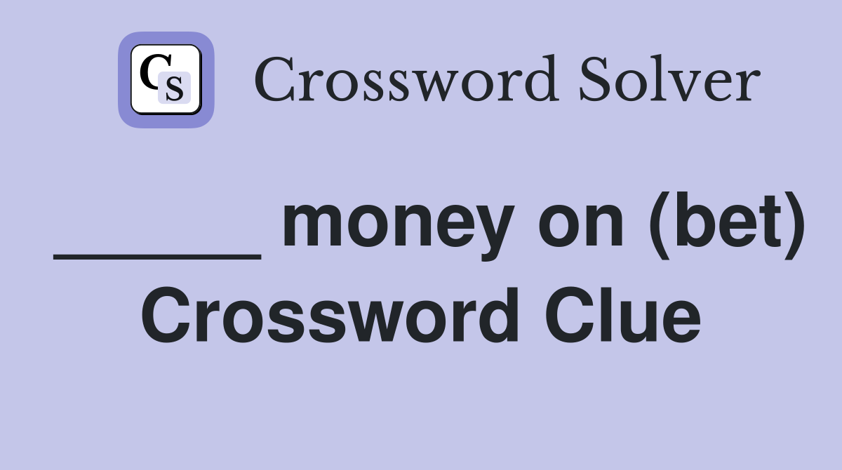 _____ money on (bet) Crossword Clue