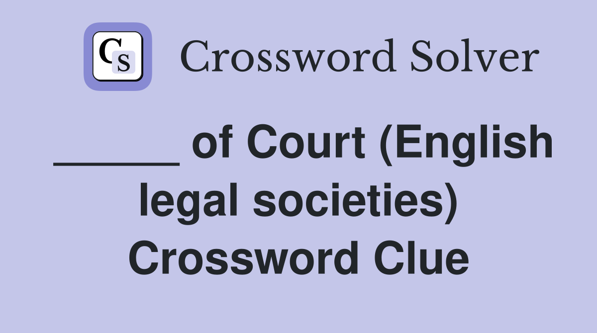 _____ of Court (English legal societies) Crossword Clue