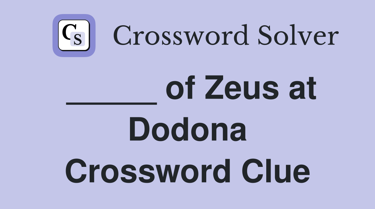 _____ of Zeus at Dodona Crossword Clue
