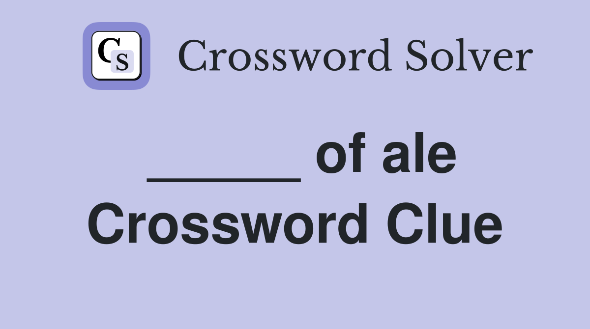 _____ of ale Crossword Clue