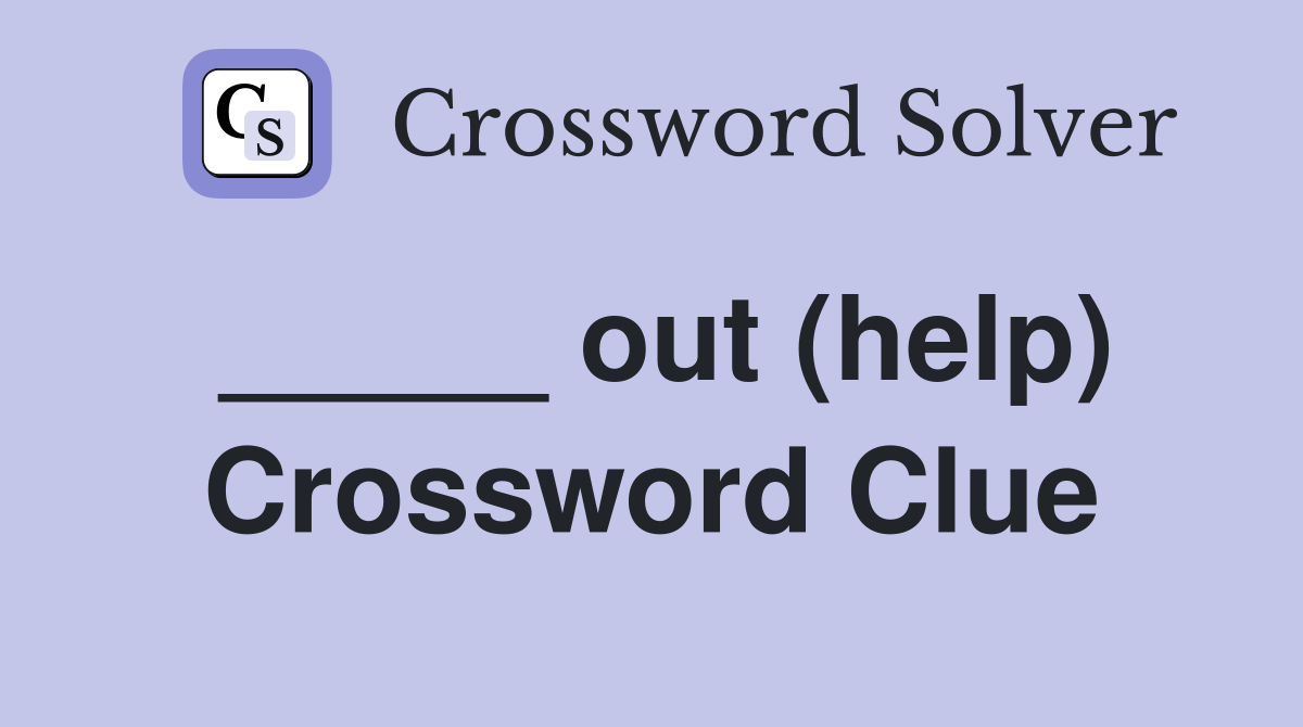 _____ out (help) Crossword Clue