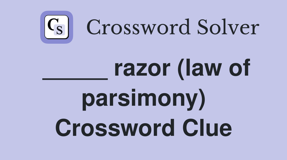 _____ razor (law of parsimony) Crossword Clue