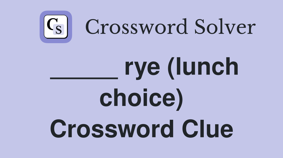 _____ rye (lunch choice) Crossword Clue