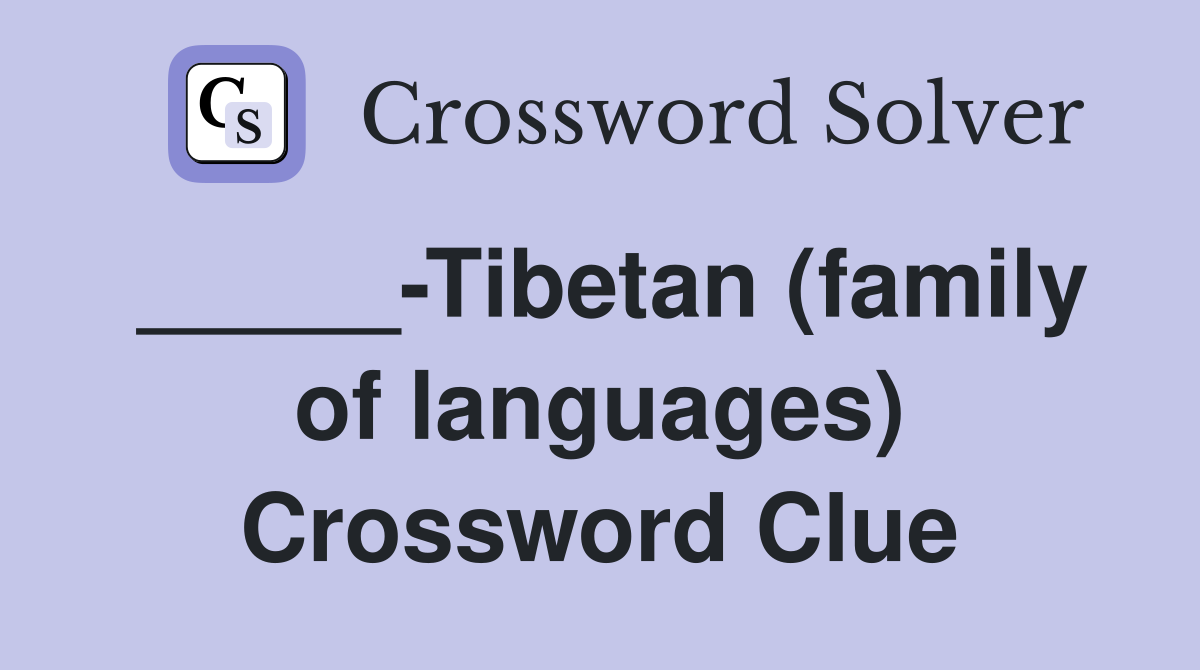 _____-Tibetan (family of languages) Crossword Clue