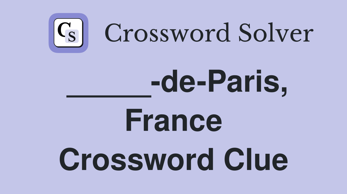 _____-de-Paris, France Crossword Clue