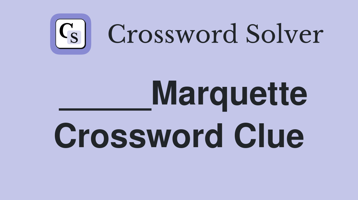 _____Marquette Crossword Clue