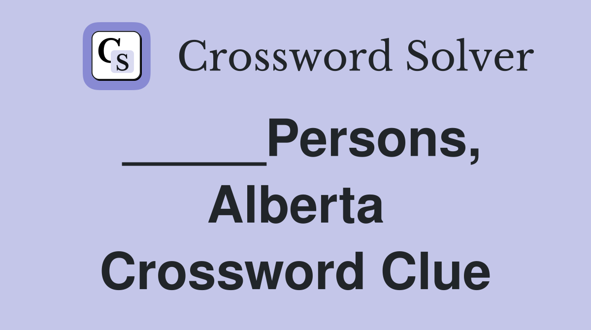 _____Persons, Alberta Crossword Clue