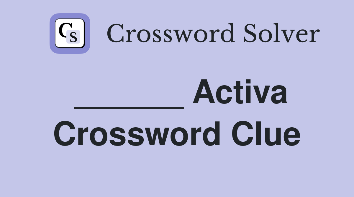 ______ Activa Crossword Clue