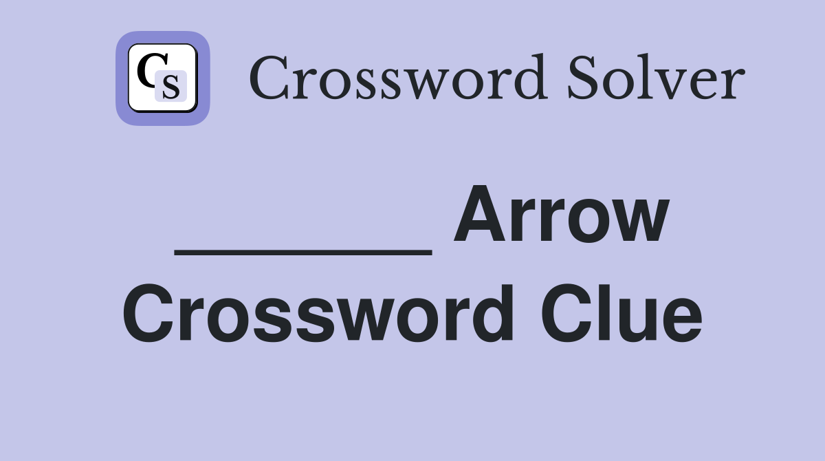______ Arrow Crossword Clue