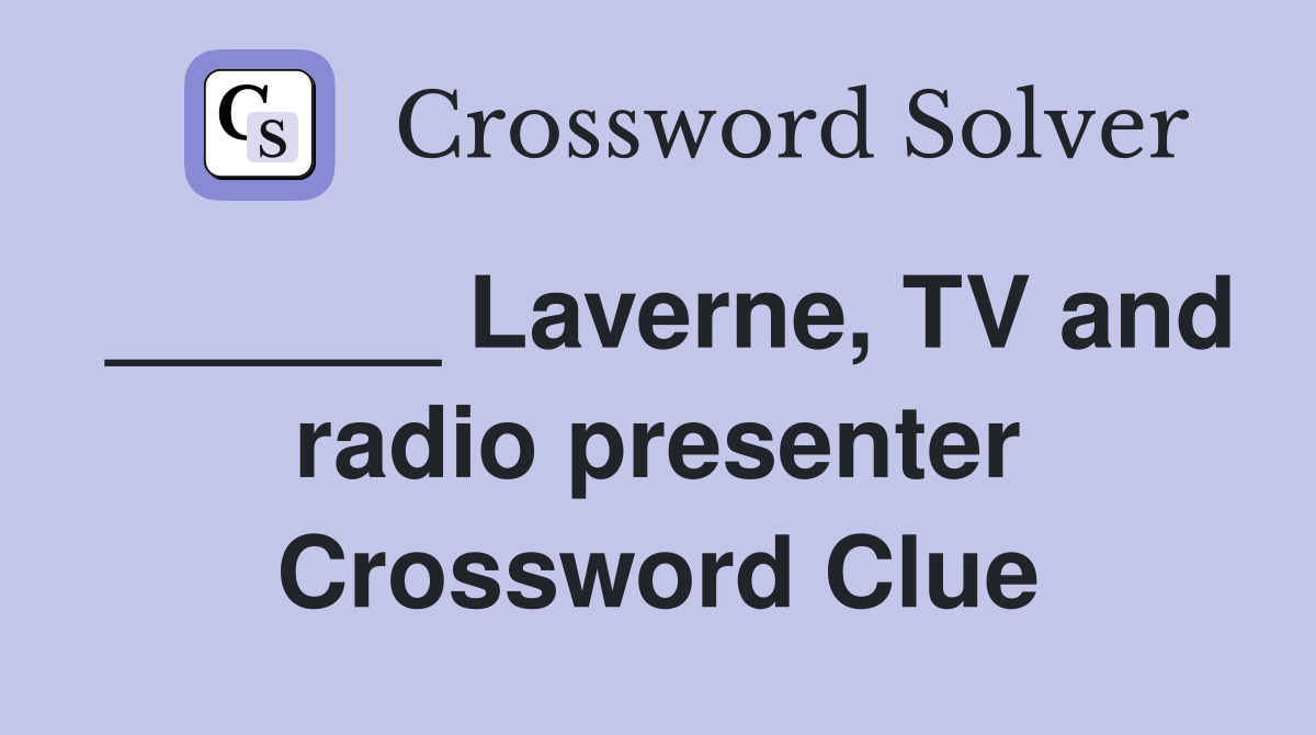 ______ Laverne, TV and radio presenter Crossword Clue