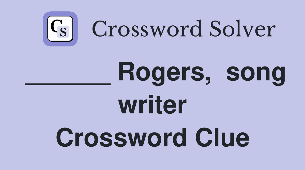 ______ Rogers,  song writer Crossword Clue