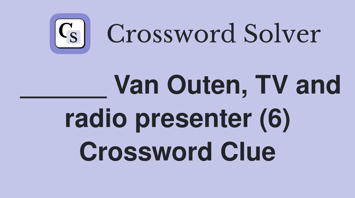 ______ Van Outen, TV and radio presenter (6) Crossword Clue