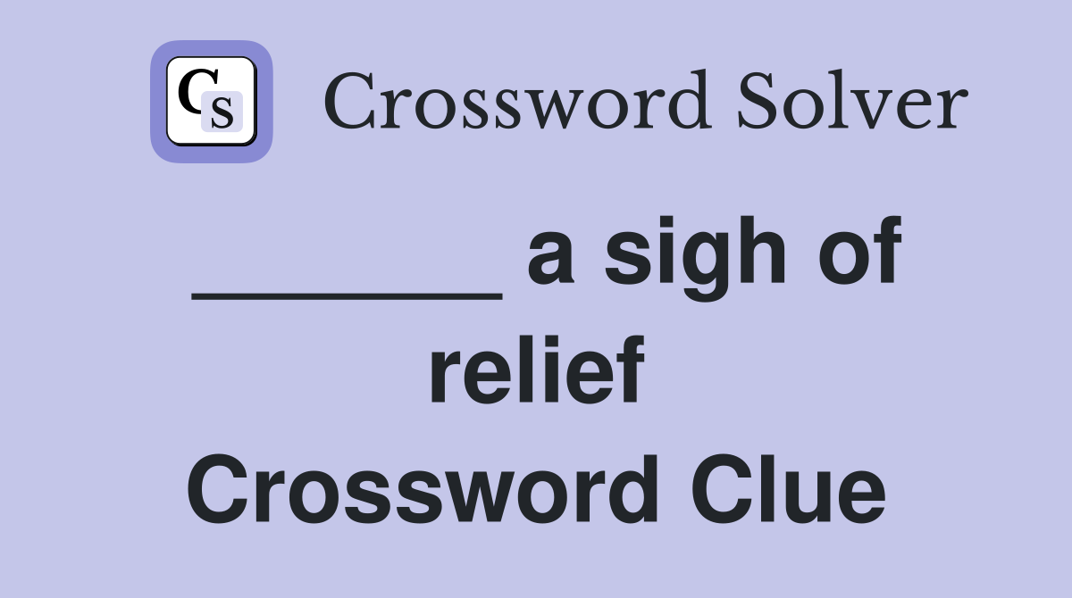 ______ a sigh of relief Crossword Clue