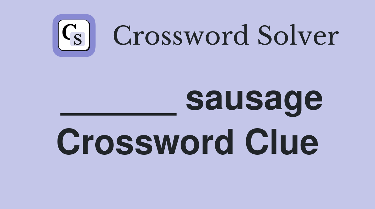 ______ sausage Crossword Clue