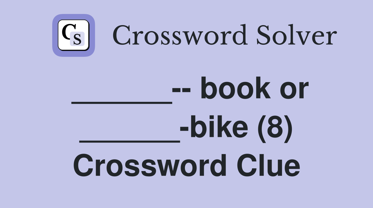 ______-- book or ______-bike (8) Crossword Clue