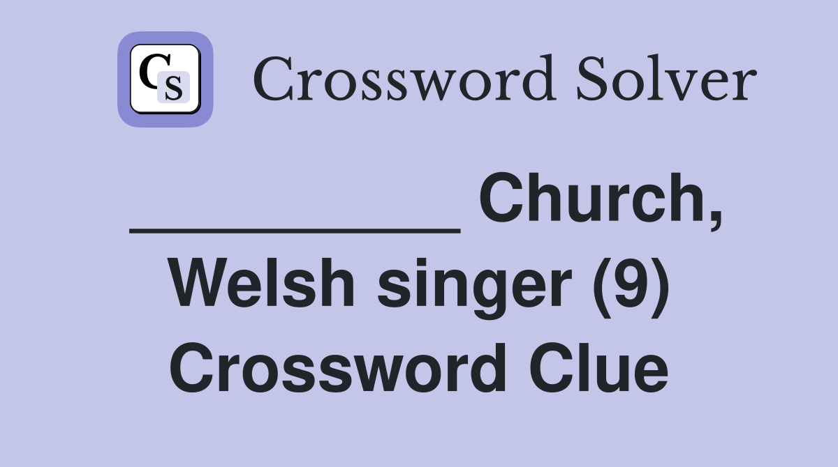 _________ Church, Welsh singer (9) Crossword Clue