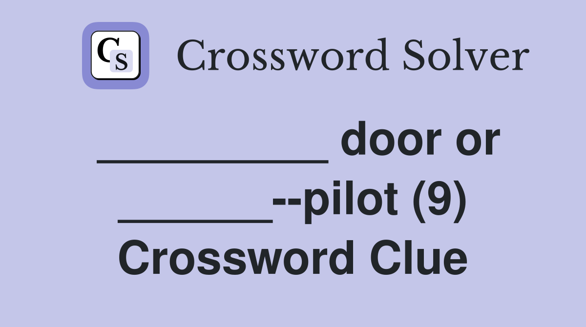 _________ door or ______--pilot (9) Crossword Clue