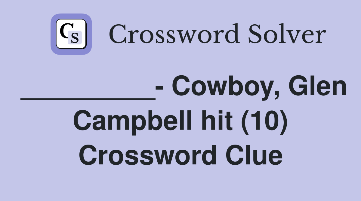 _________- Cowboy, Glen Campbell hit (10) Crossword Clue