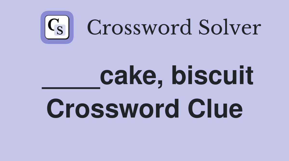 ____cake, biscuit Crossword Clue