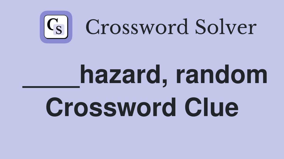 ____hazard, random Crossword Clue