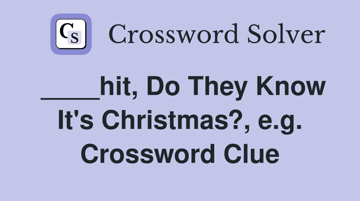 ____hit, Do They Know It's Christmas?, e.g. Crossword Clue