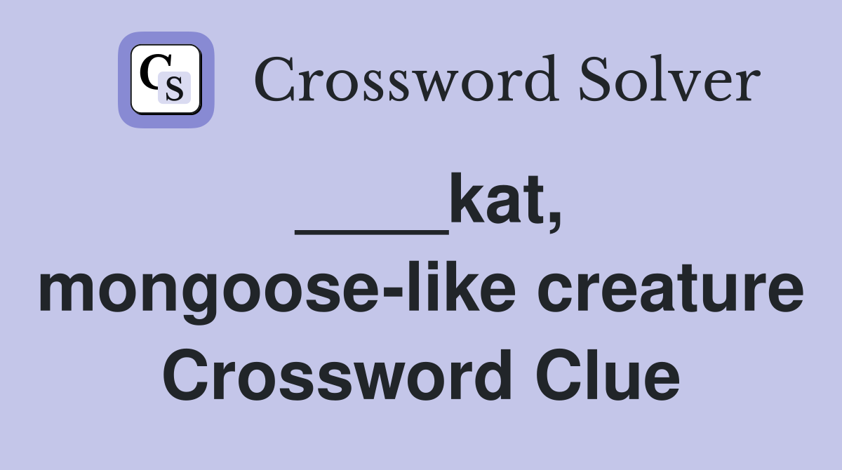 kat mongoose like creature Crossword Clue Answers Crossword Solver