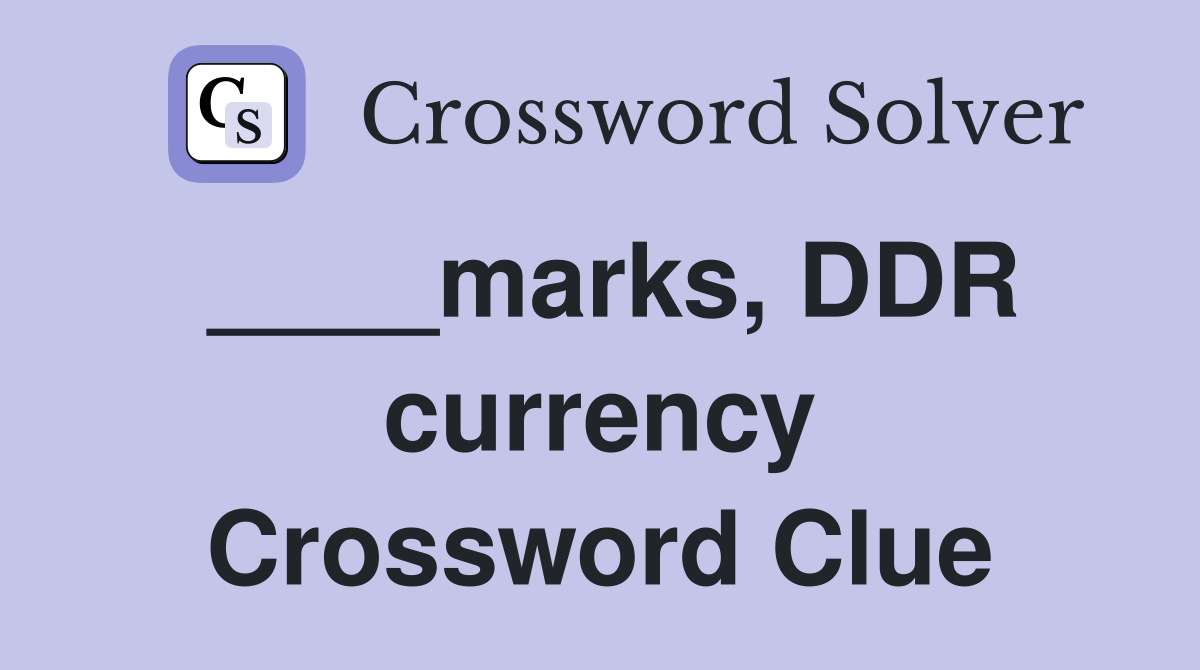 ____marks, DDR currency Crossword Clue