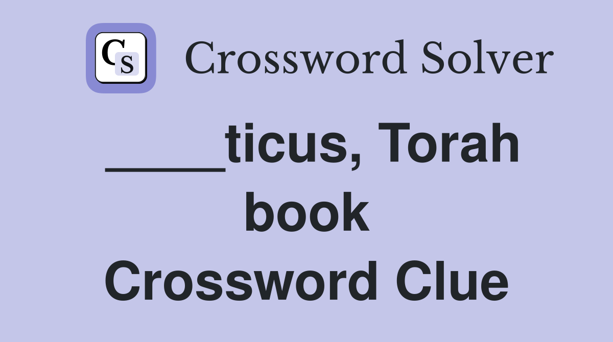 ____ticus, Torah book Crossword Clue