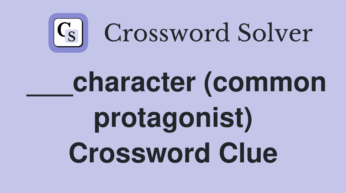 ___character (common protagonist) Crossword Clue